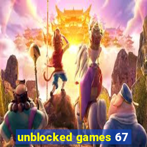 unblocked games 67